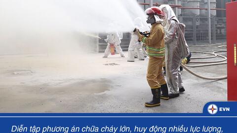 Diễn tập phương án chữa cháy quy mô lớn nhất từ trước đến nay tại Nhà máy Thủy điện Sơn La